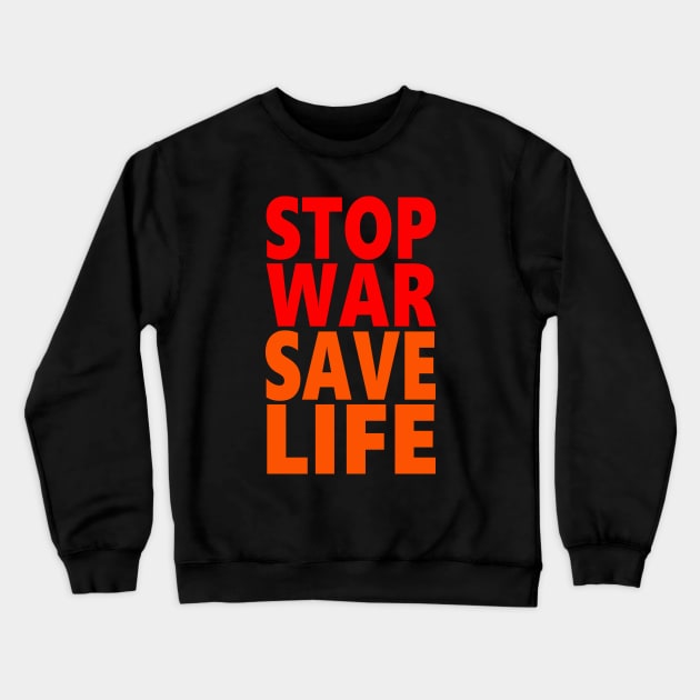 Stop war save life Crewneck Sweatshirt by Evergreen Tee